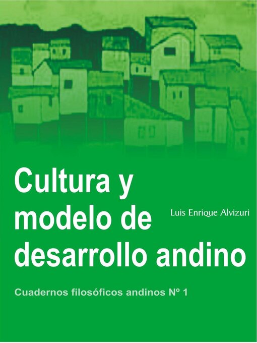 Title details for Cultura y modelo de desarrollo andino by Luis Enrique Alvizuri García Naranjo - Available